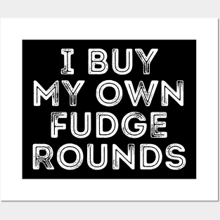 I Buy My Own Fudge Rounds Posters and Art